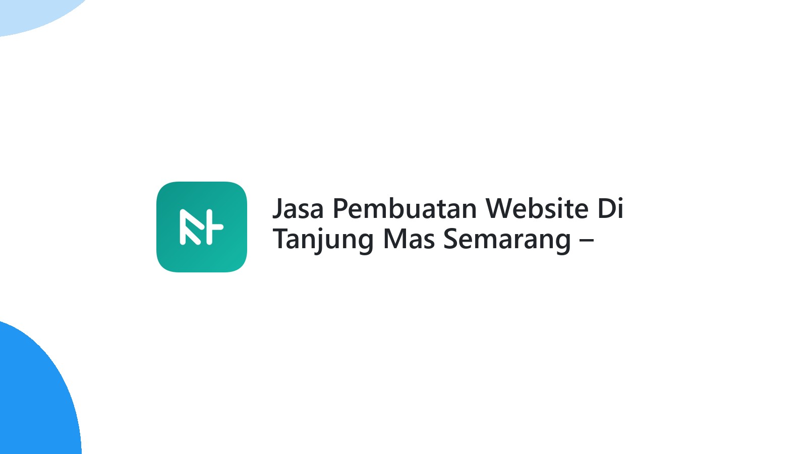 Jasa Pembuatan Website Di Tanjung Mas Semarang ΓÇô Tampil Profesional Online