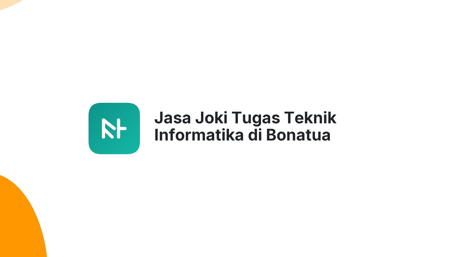 Jasa Joki Tugas Teknik Informatika di Bonatua Lunasi