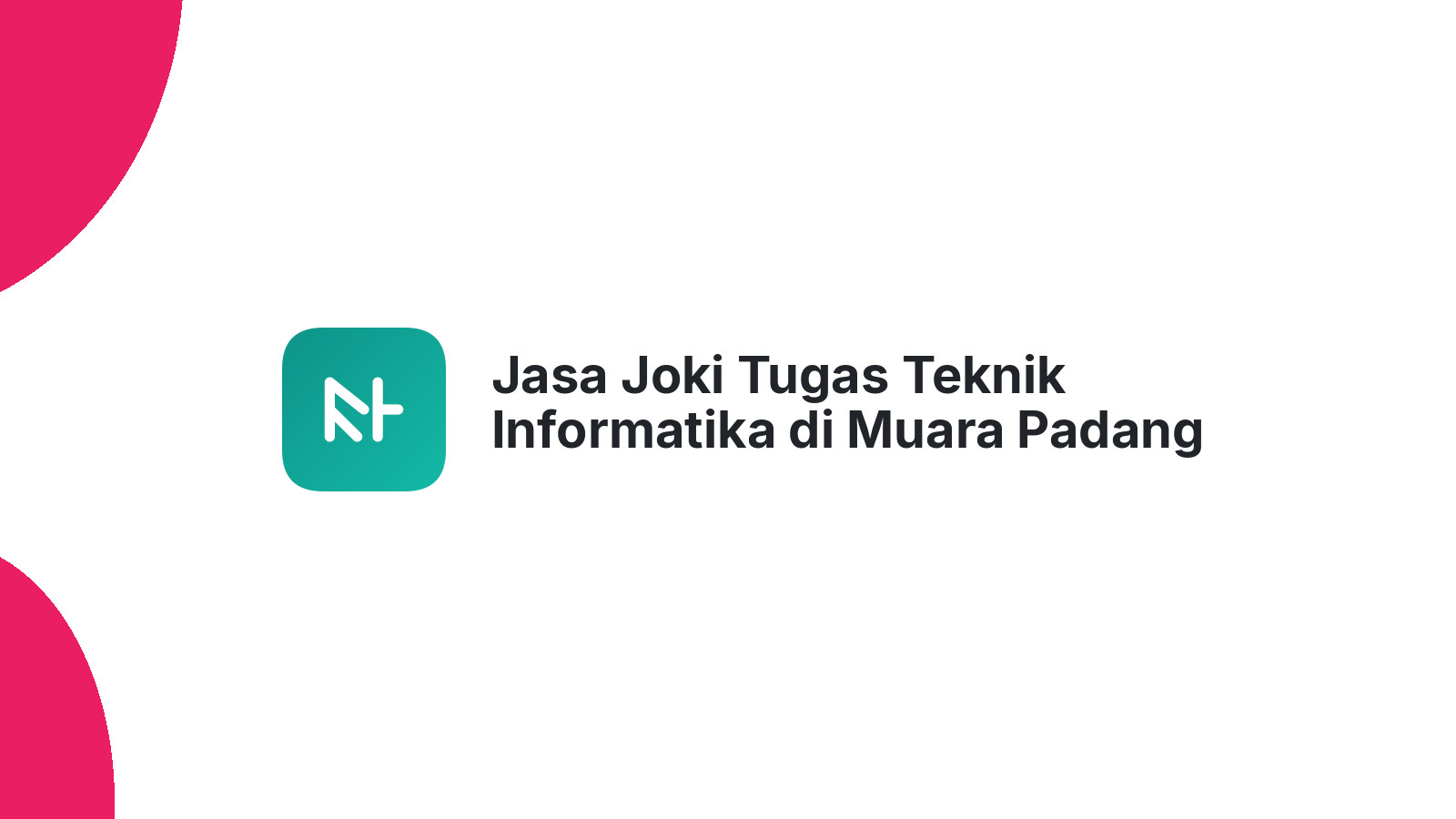 Jasa Joki Tugas Teknik Informatika di Muara Padang