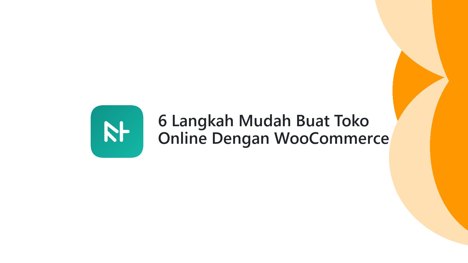 6 Langkah Mudah Buat Toko Online Dengan WooCommerce