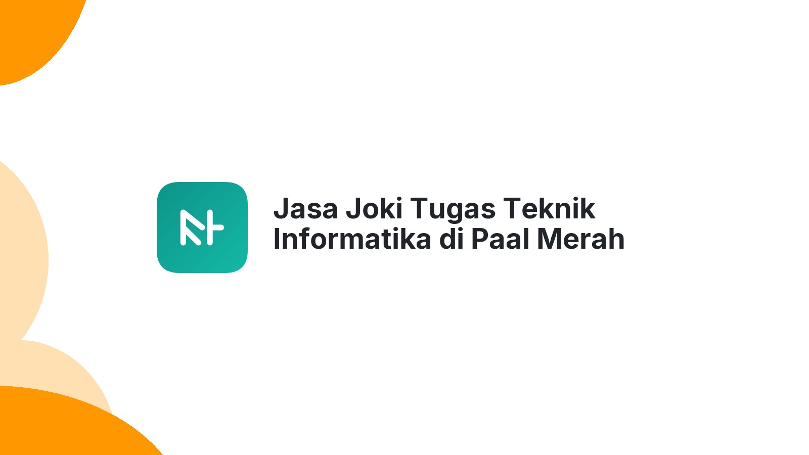 Jasa Joki Tugas Teknik Informatika di Paal Merah