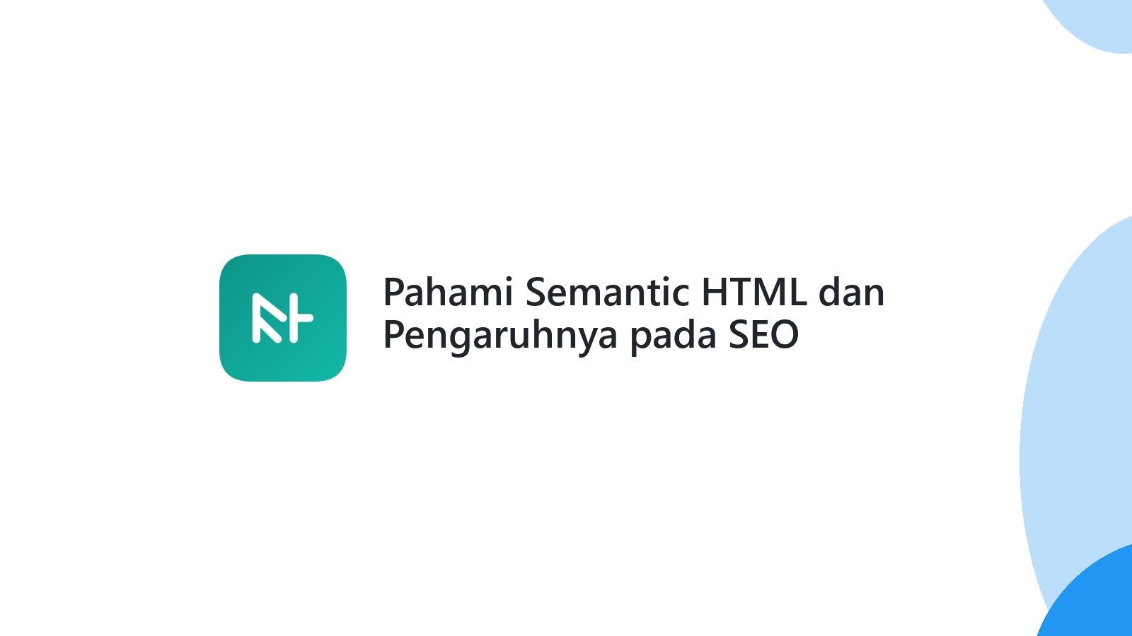 Pahami Semantic HTML dan Pengaruhnya pada SEO