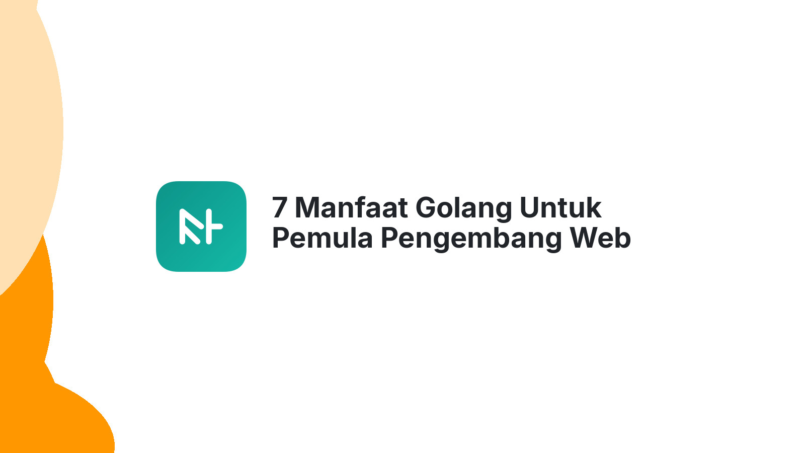 7 Manfaat Golang Untuk Pemula Pengembang Web Profesional