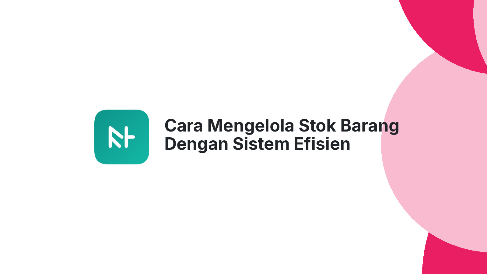 Cara Mengelola Stok Barang Dengan Sistem Efisien