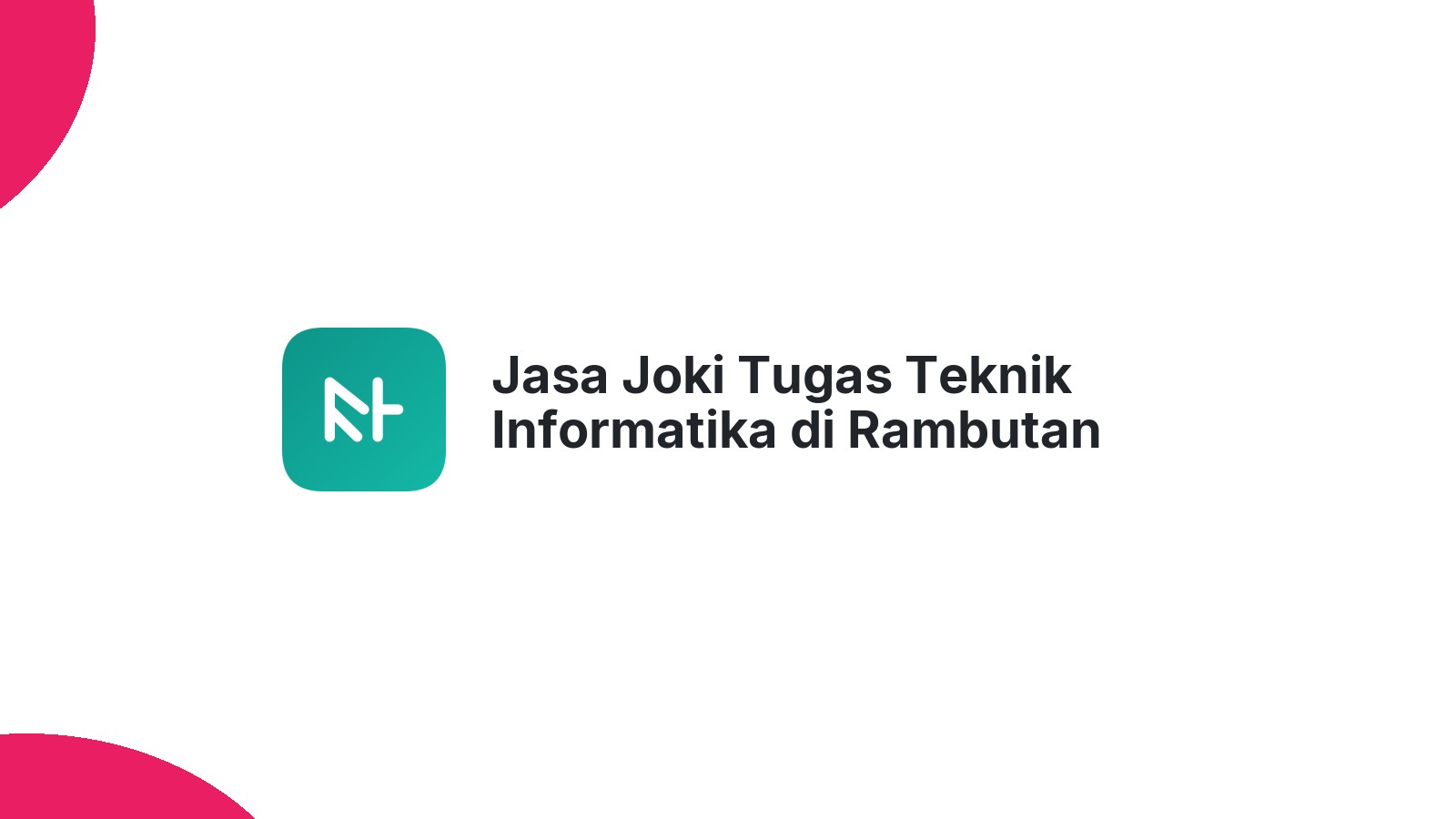 Jasa Joki Tugas Teknik Informatika di Rambutan