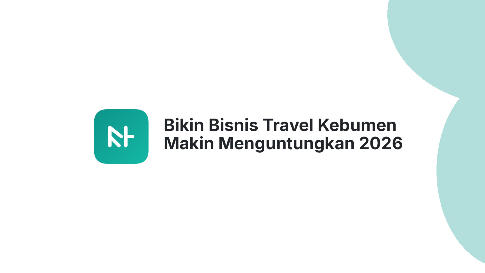 Bikin Bisnis Travel Kebumen Makin Menguntungkan 2026