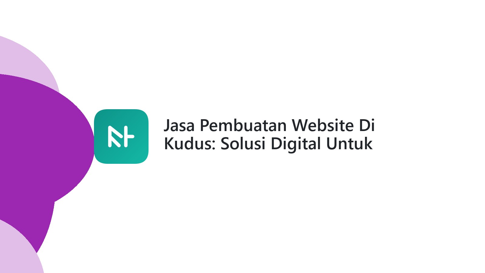 Jasa Pembuatan Website Di Kudus: Solusi Digital Untuk Bisnis Anda
