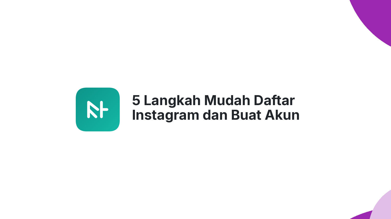 5 Langkah Mudah Daftar Instagram dan Buat Akun Baru