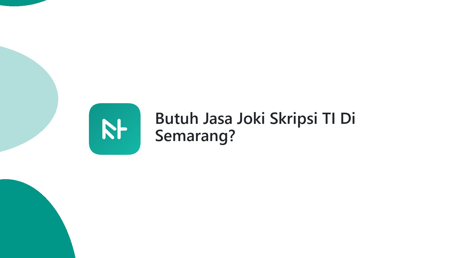 Butuh Jasa Joki Skripsi TI Di Semarang?