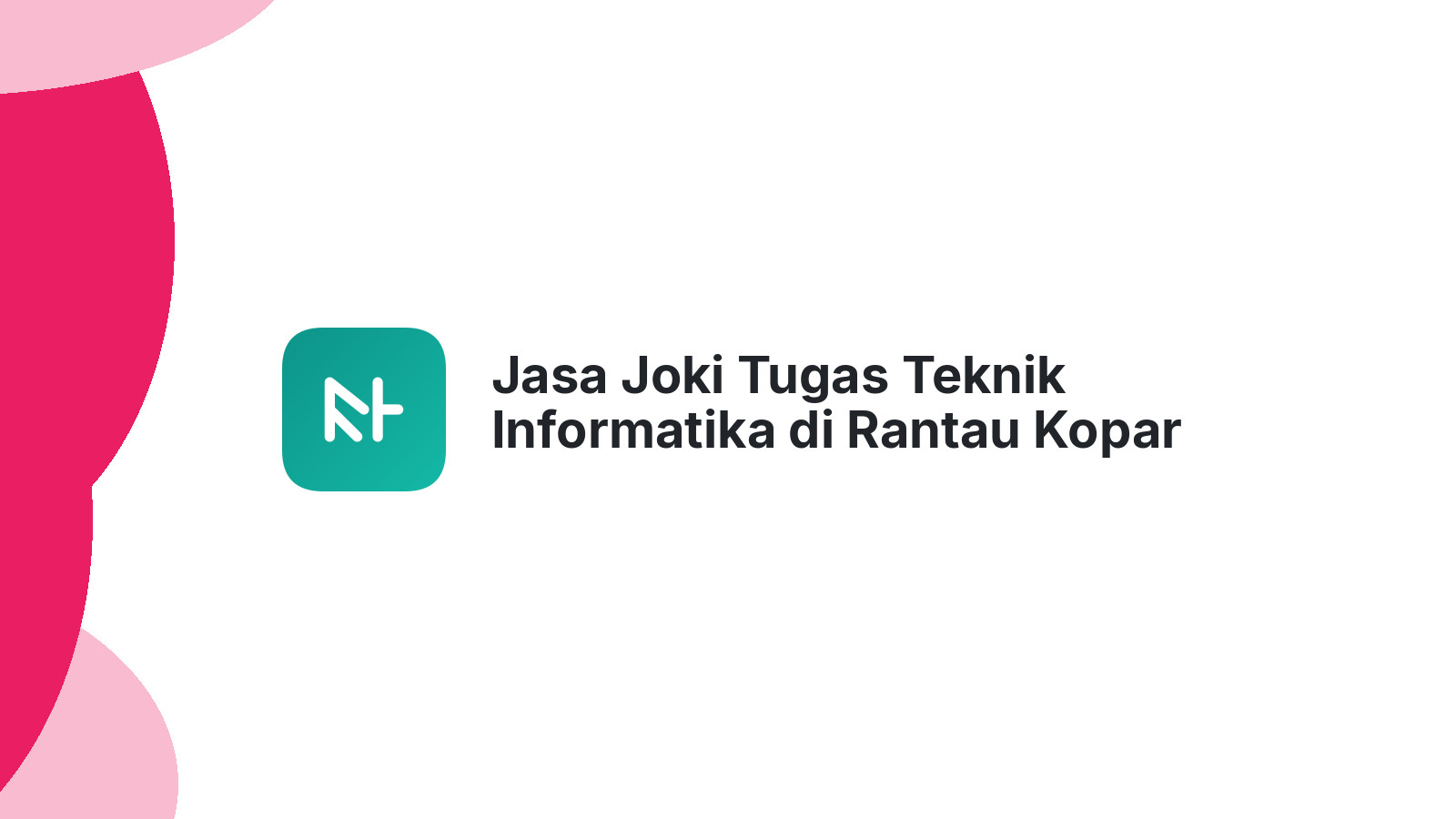 Jasa Joki Tugas Teknik Informatika di Rantau Kopar