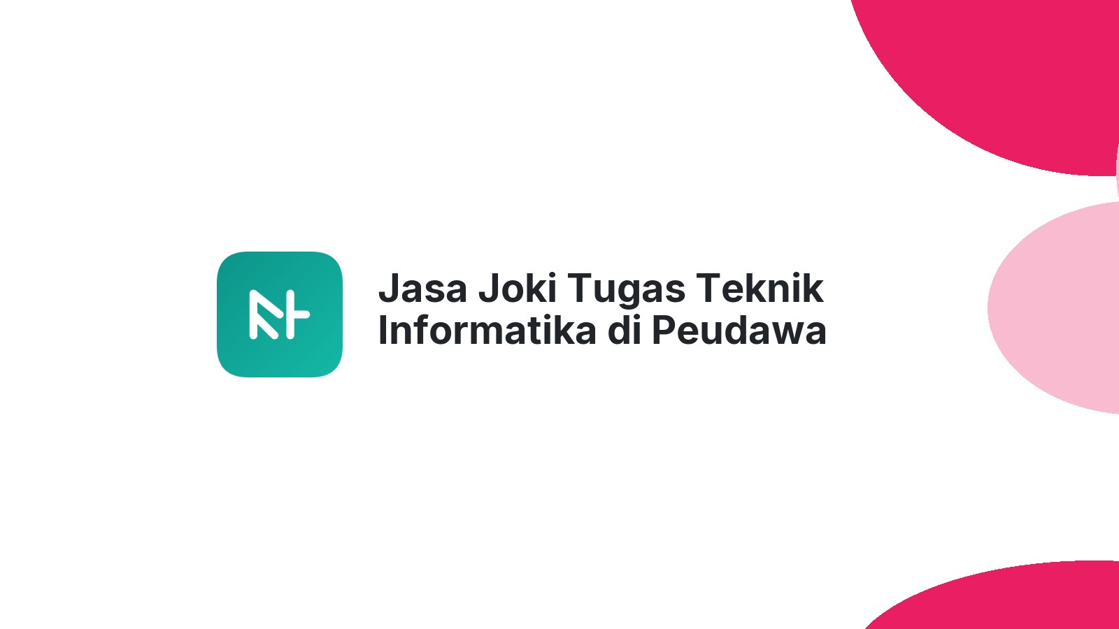 Jasa Joki Tugas Teknik Informatika di Peudawa