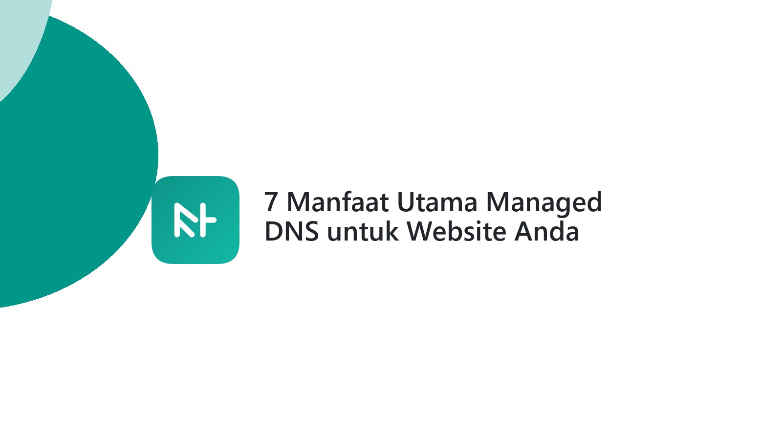7 Manfaat Utama Managed DNS untuk Website Anda