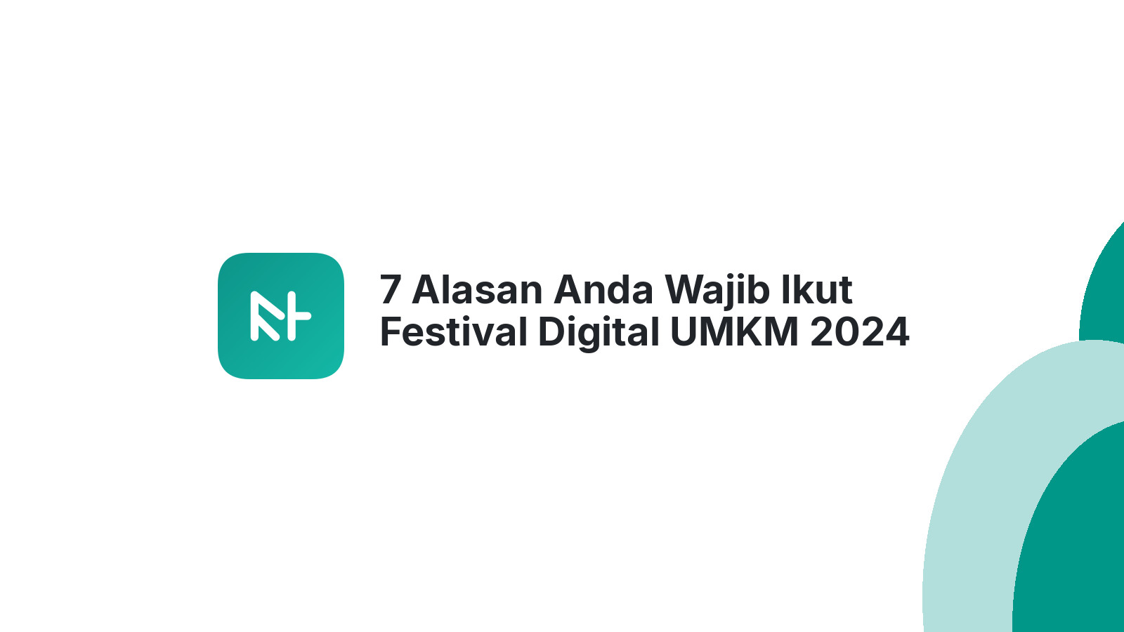7 Alasan Anda Wajib Ikut Festival Digital UMKM 2024