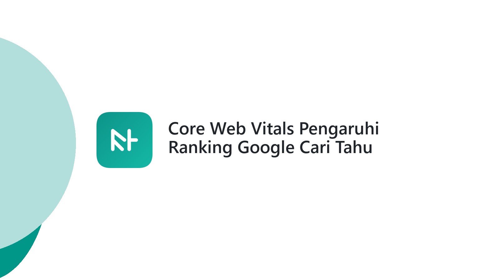 Core Web Vitals Pengaruhi Ranking Google Cari Tahu