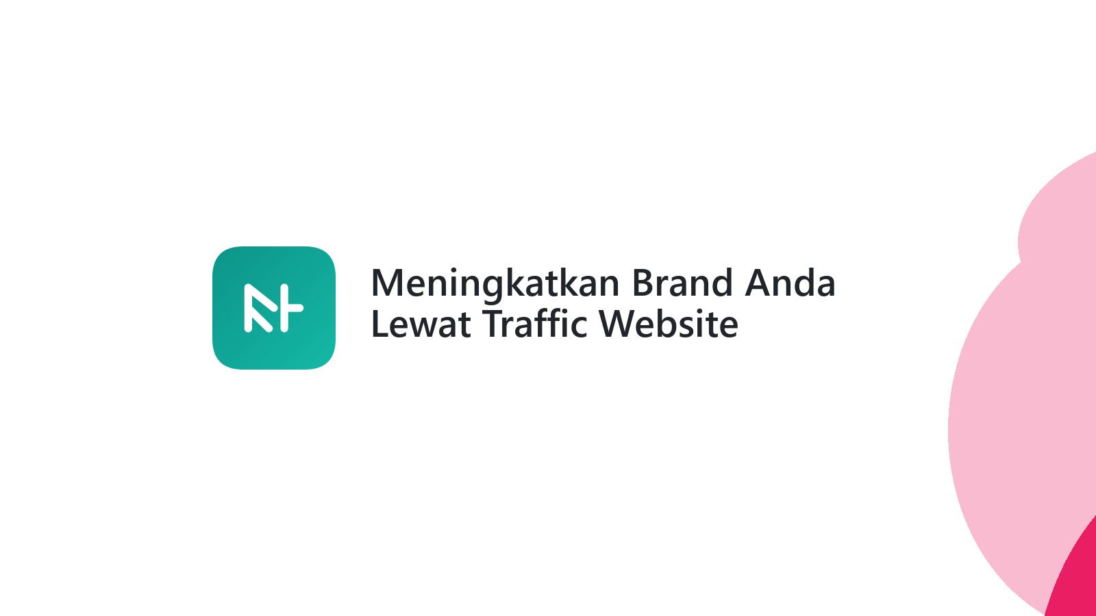 Meningkatkan Brand Anda Lewat Traffic Website