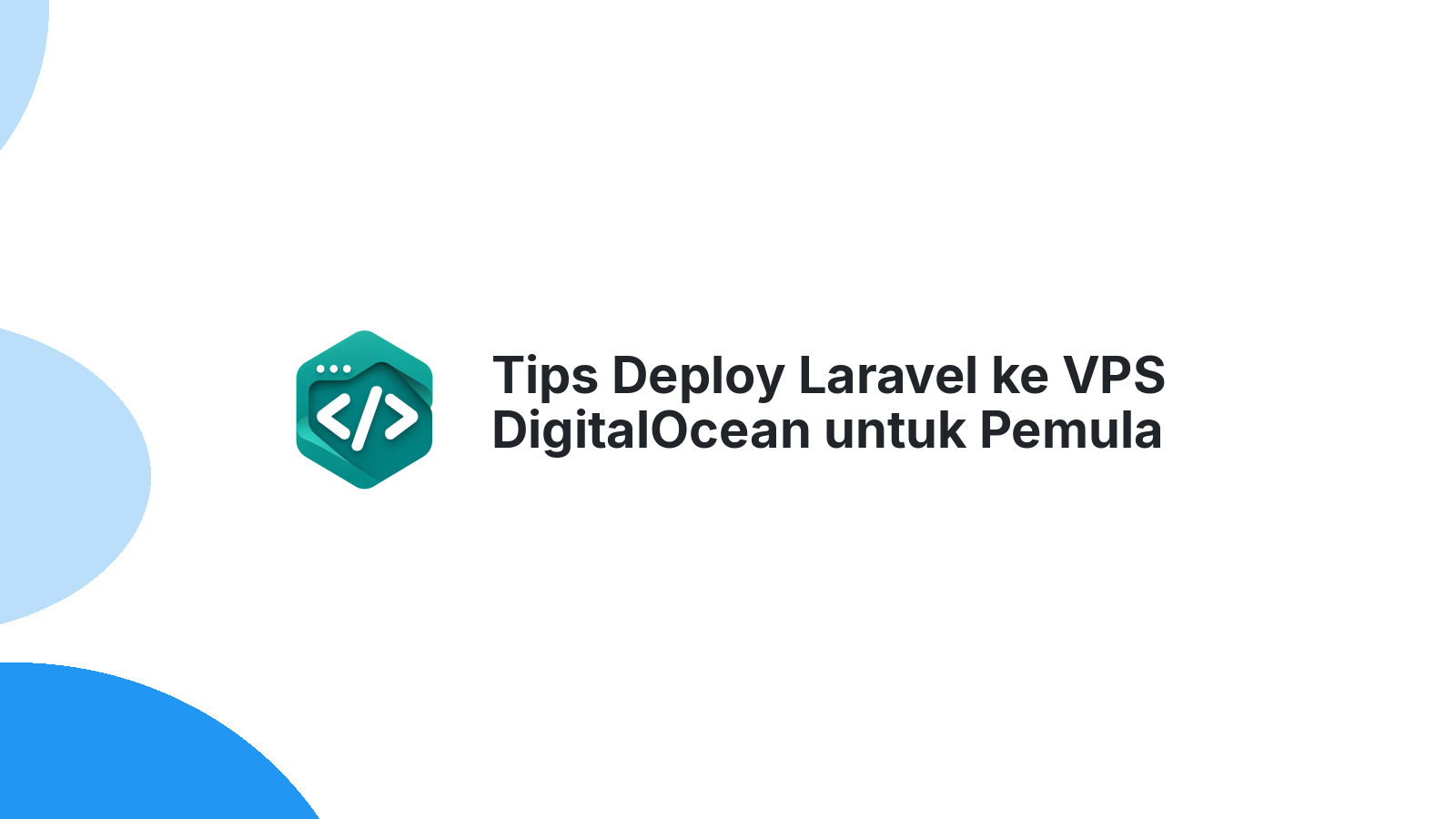 Tips Deploy Laravel ke VPS DigitalOcean untuk Pemula