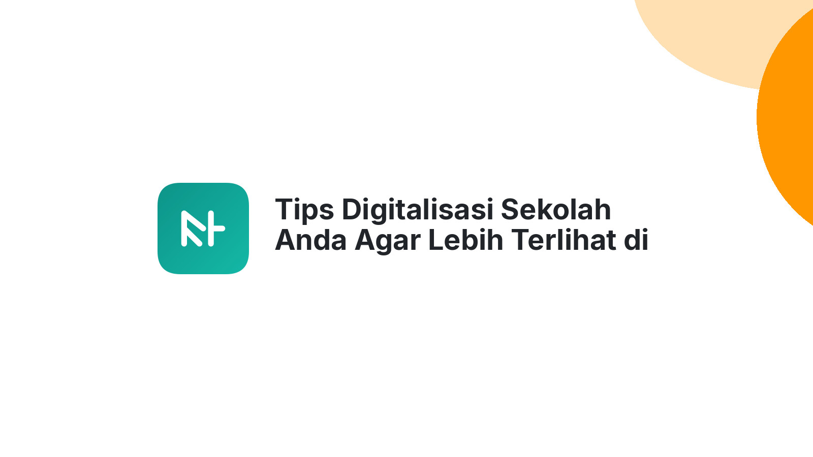 Tips Digitalisasi Sekolah Anda Agar Lebih Terlihat di Google 2026
