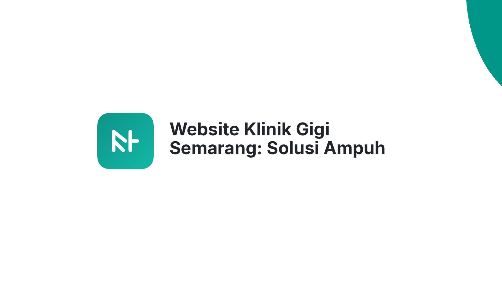 Website Klinik Gigi Semarang: Solusi Ampuh Tarik Pasien di Era Digital 2026