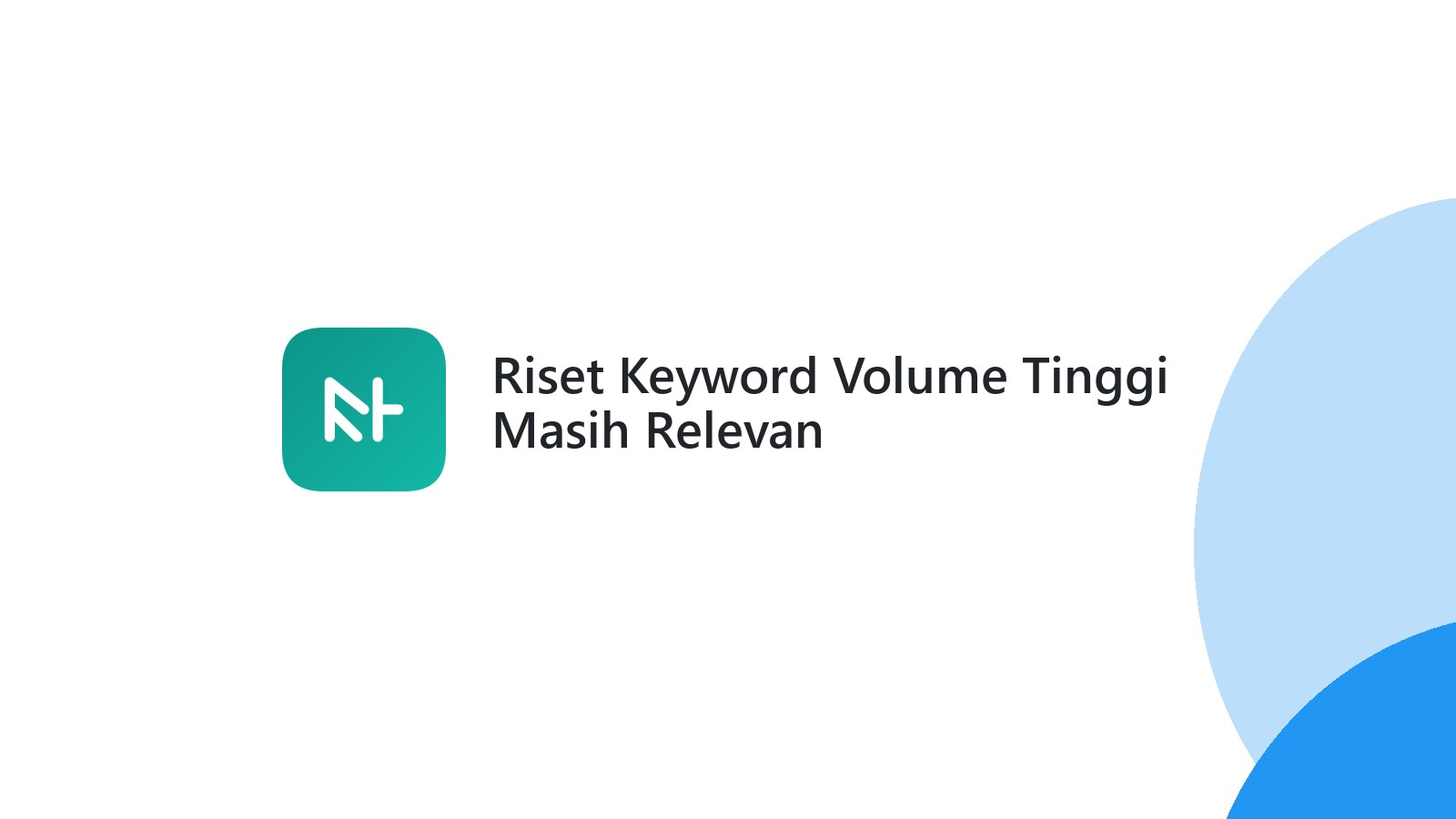 Riset Keyword Volume Tinggi Masih Relevan