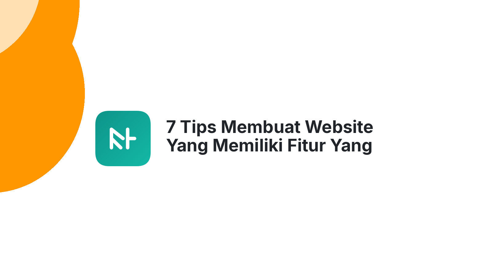7 Tips Membuat Website Yang Memiliki Fitur Yang Mudah Digunakan