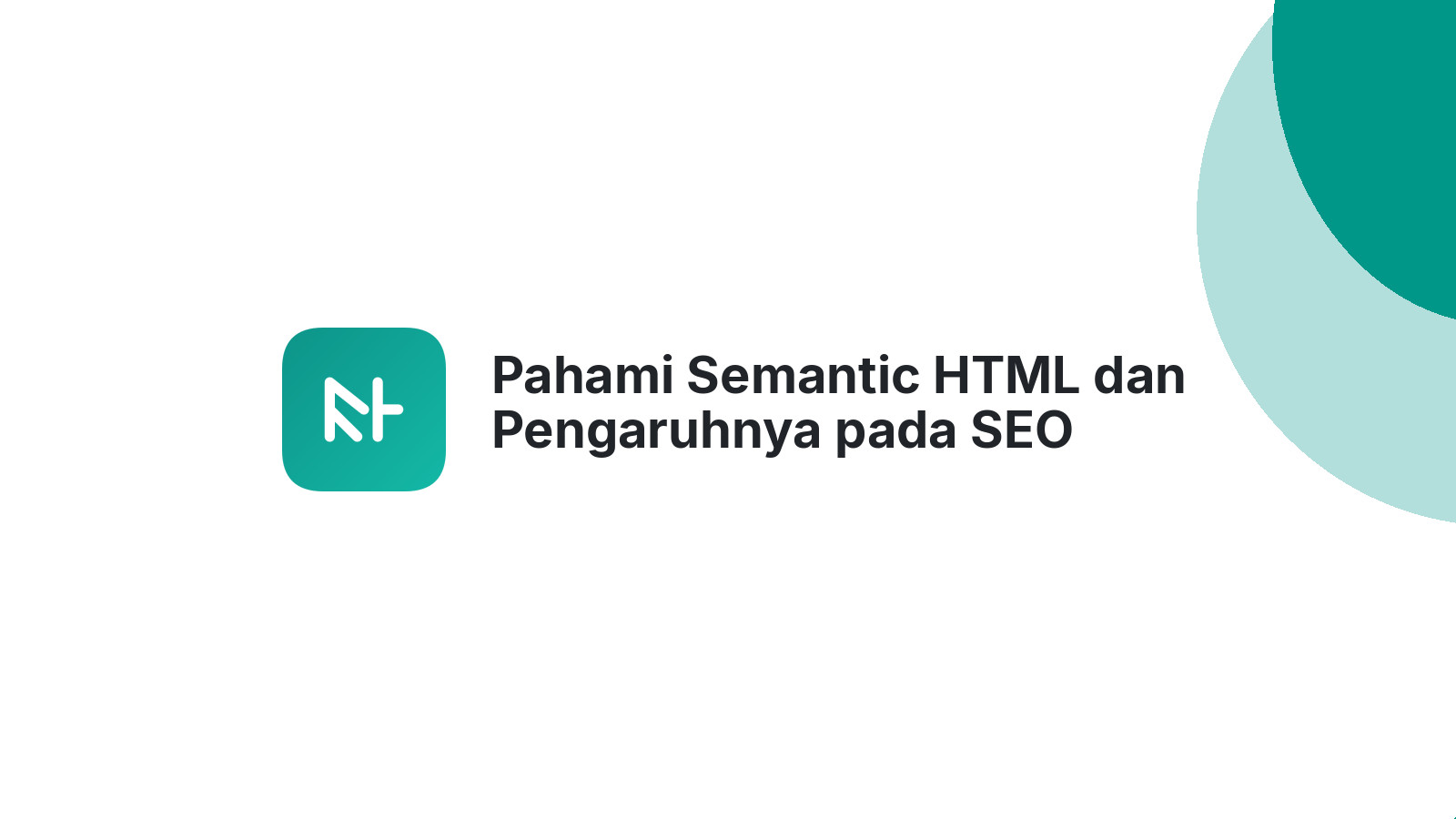 Pahami Semantic HTML dan Pengaruhnya pada SEO