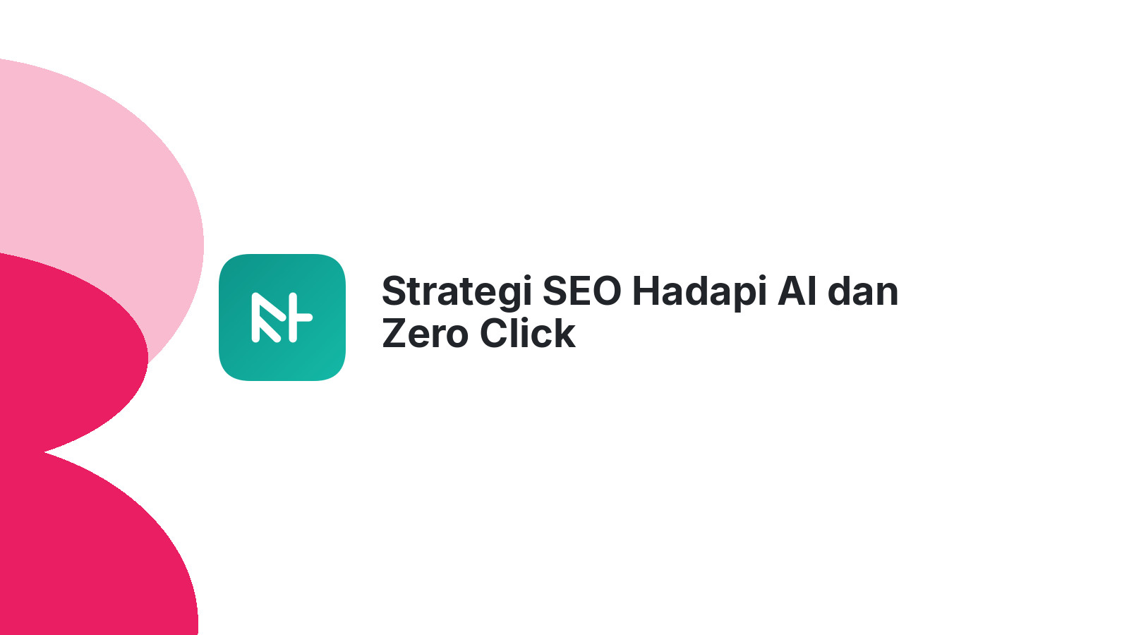 Strategi SEO Hadapi AI dan Zero Click