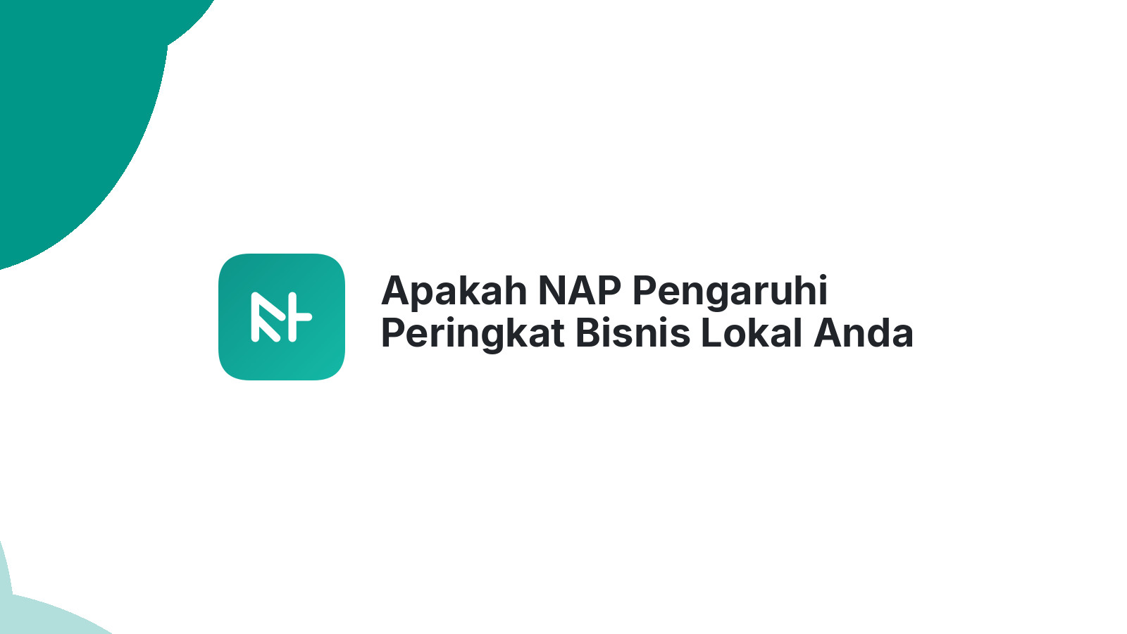 Apakah NAP Pengaruhi Peringkat Bisnis Lokal Anda