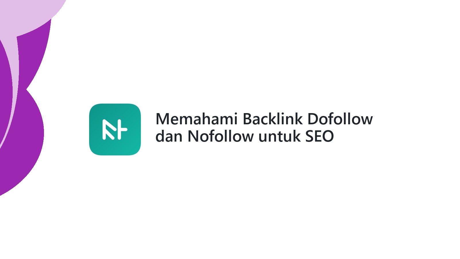 Memahami Backlink Dofollow dan Nofollow untuk SEO