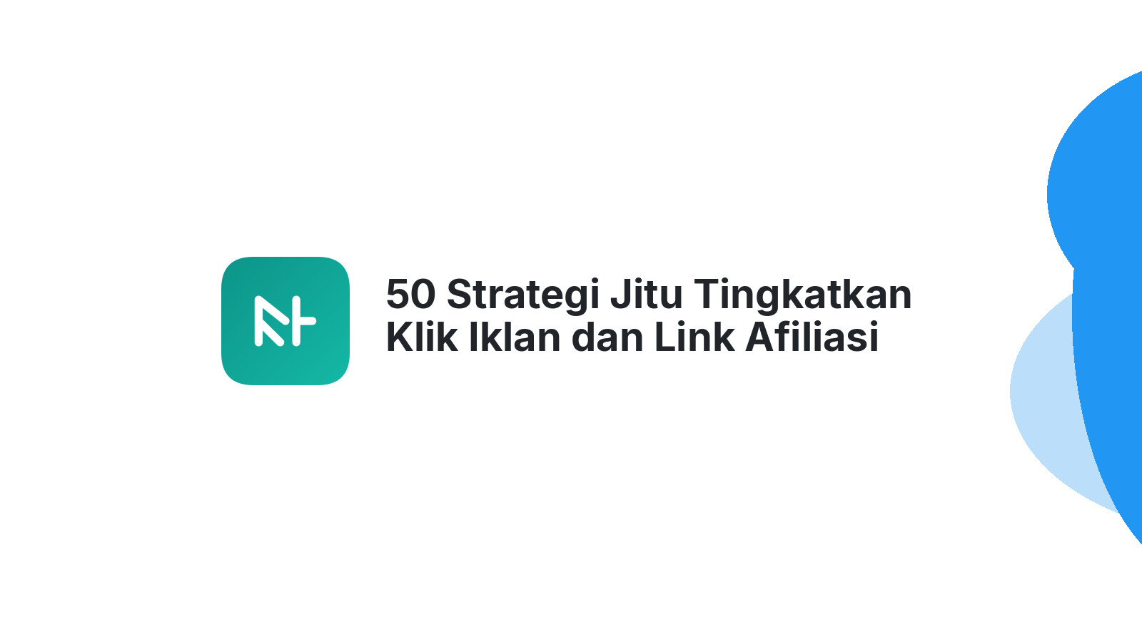 50 Strategi Jitu Tingkatkan Klik Iklan dan Link Afiliasi