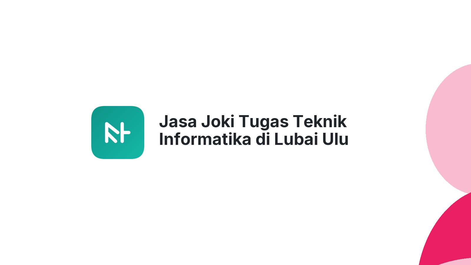 Jasa Joki Tugas Teknik Informatika di Lubai Ulu