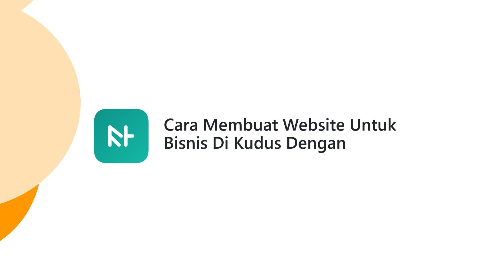 Cara Membuat Website Untuk Bisnis Di Kudus Dengan Anggaran Terjangkau