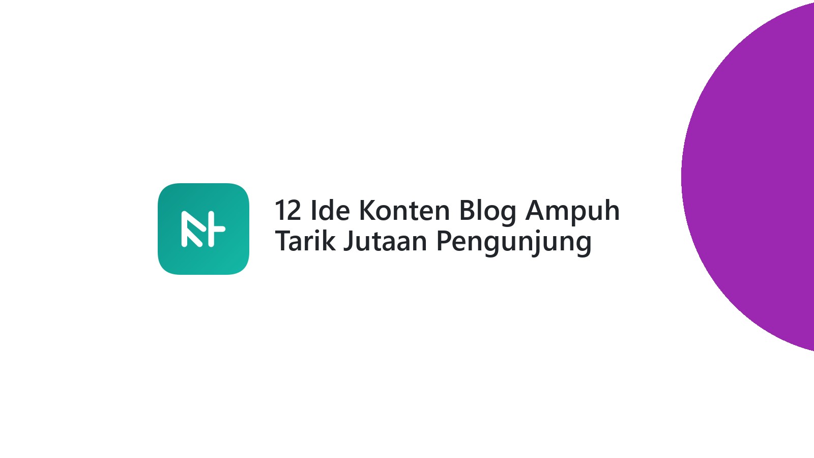 12 Ide Konten Blog Ampuh Tarik Jutaan Pengunjung