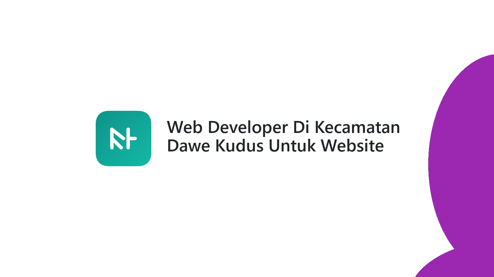 Web Developer Di Kecamatan Dawe Kudus Untuk Website Bisnis Anda