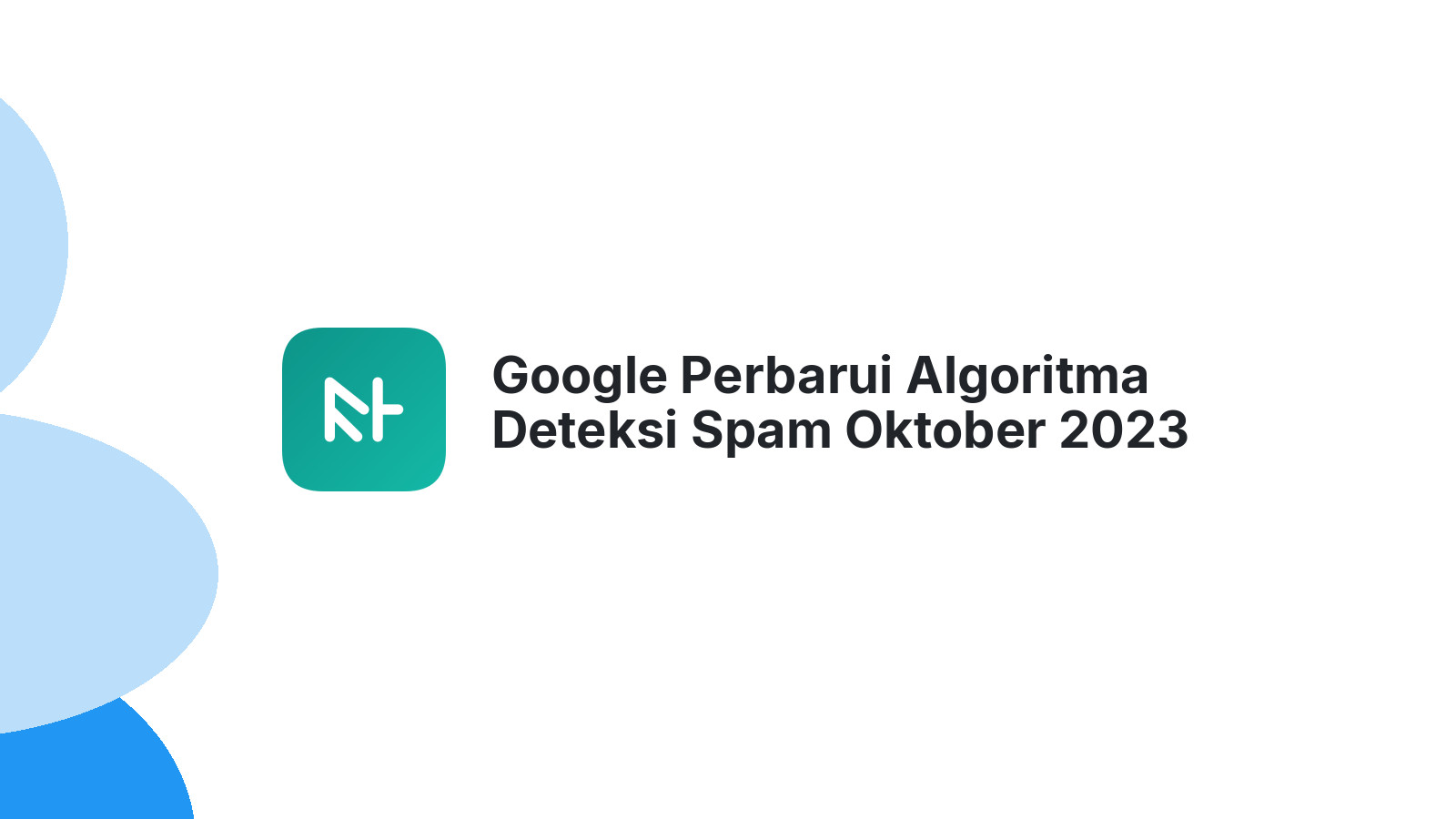 Google Perbarui Algoritma Deteksi Spam Oktober 2023