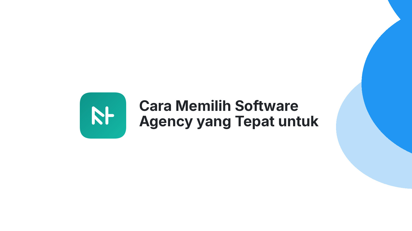 Cara Memilih Software Agency yang Tepat untuk Proyek Digital Anda