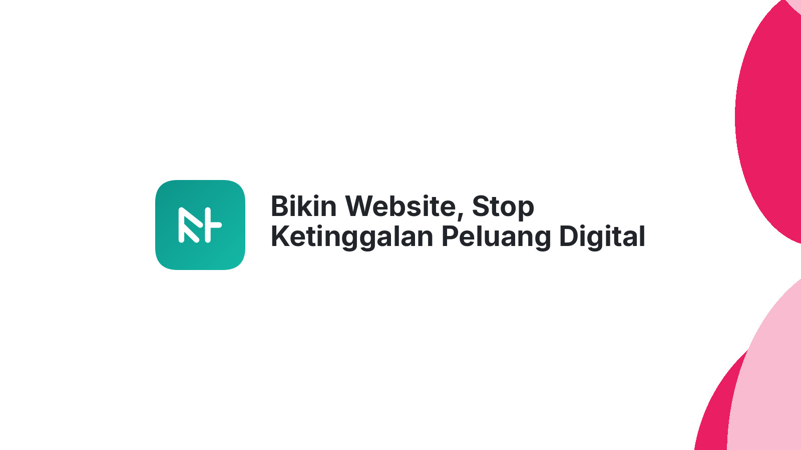 Bikin Website, Stop Ketinggalan Peluang Digital