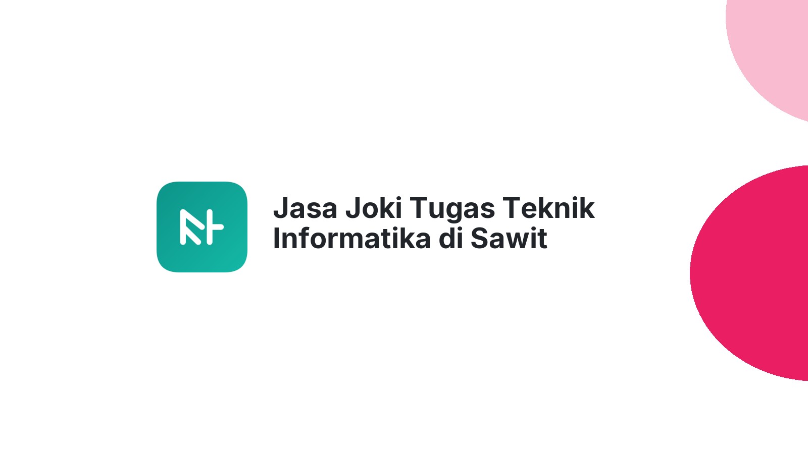 Jasa Joki Tugas Teknik Informatika di Sawit Seberang