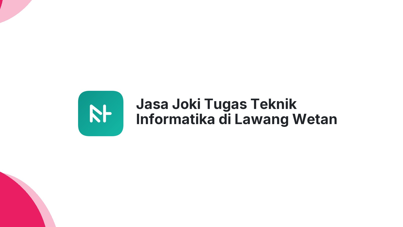 Jasa Joki Tugas Teknik Informatika di Lawang Wetan