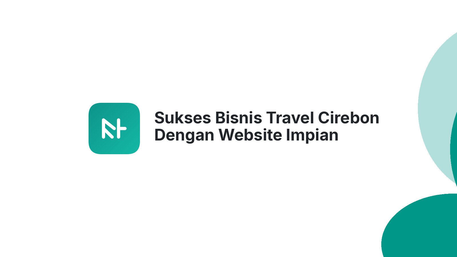 Sukses Bisnis Travel Cirebon Dengan Website Impian