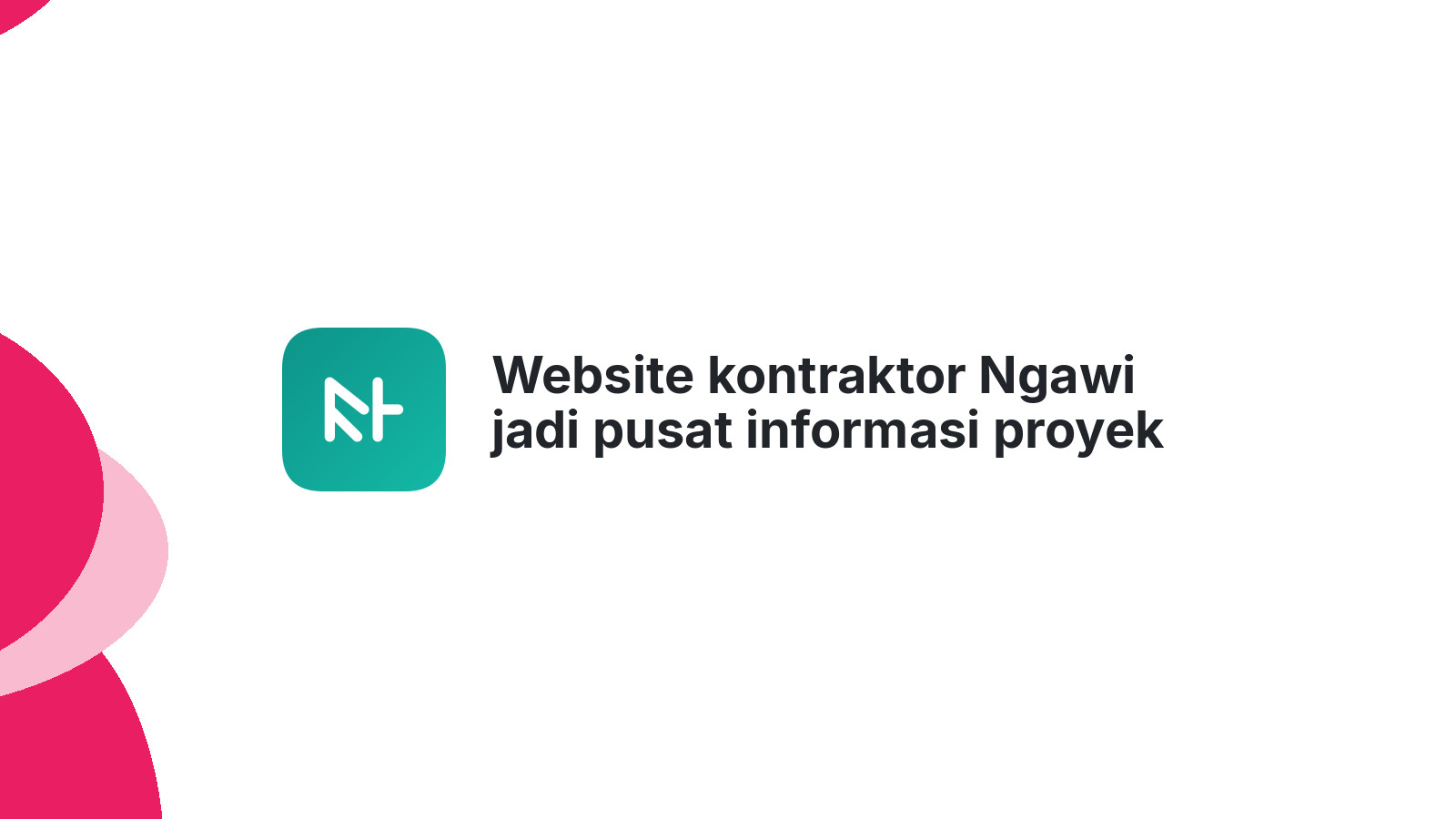 Website kontraktor Ngawi jadi pusat informasi proyek