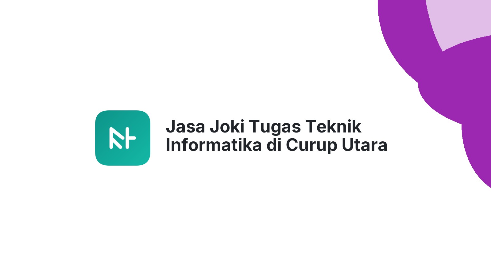 Jasa Joki Tugas Teknik Informatika di Curup Utara