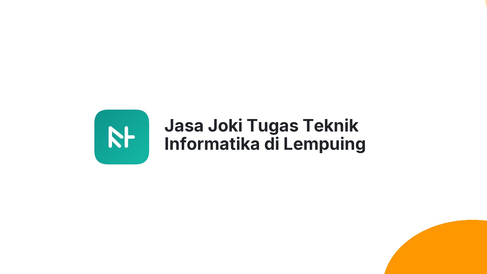 Jasa Joki Tugas Teknik Informatika di Lempuing