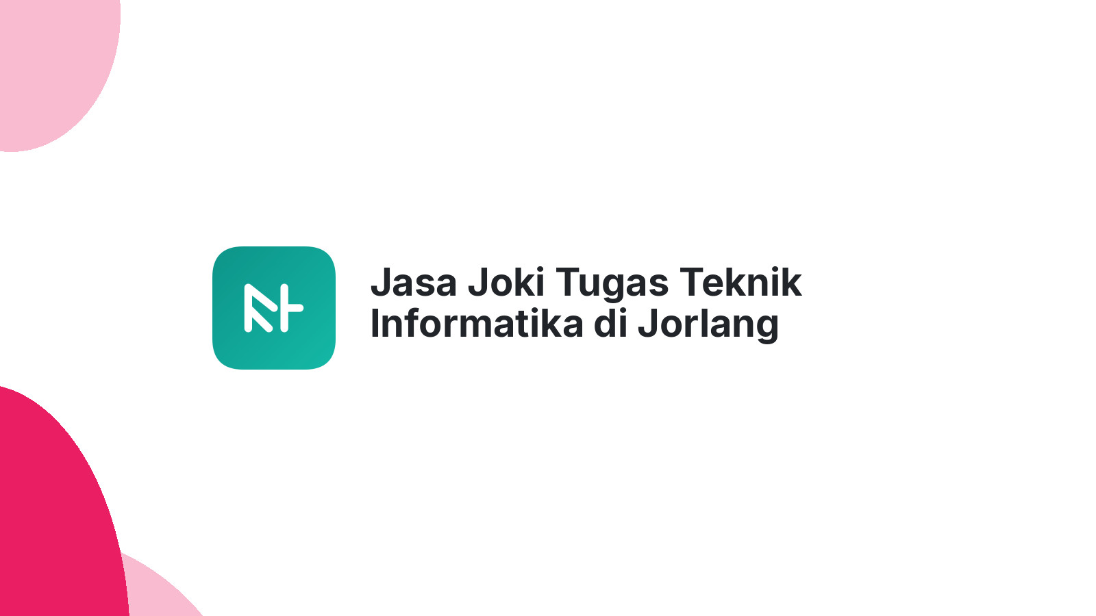 Jasa Joki Tugas Teknik Informatika di Jorlang Hataran