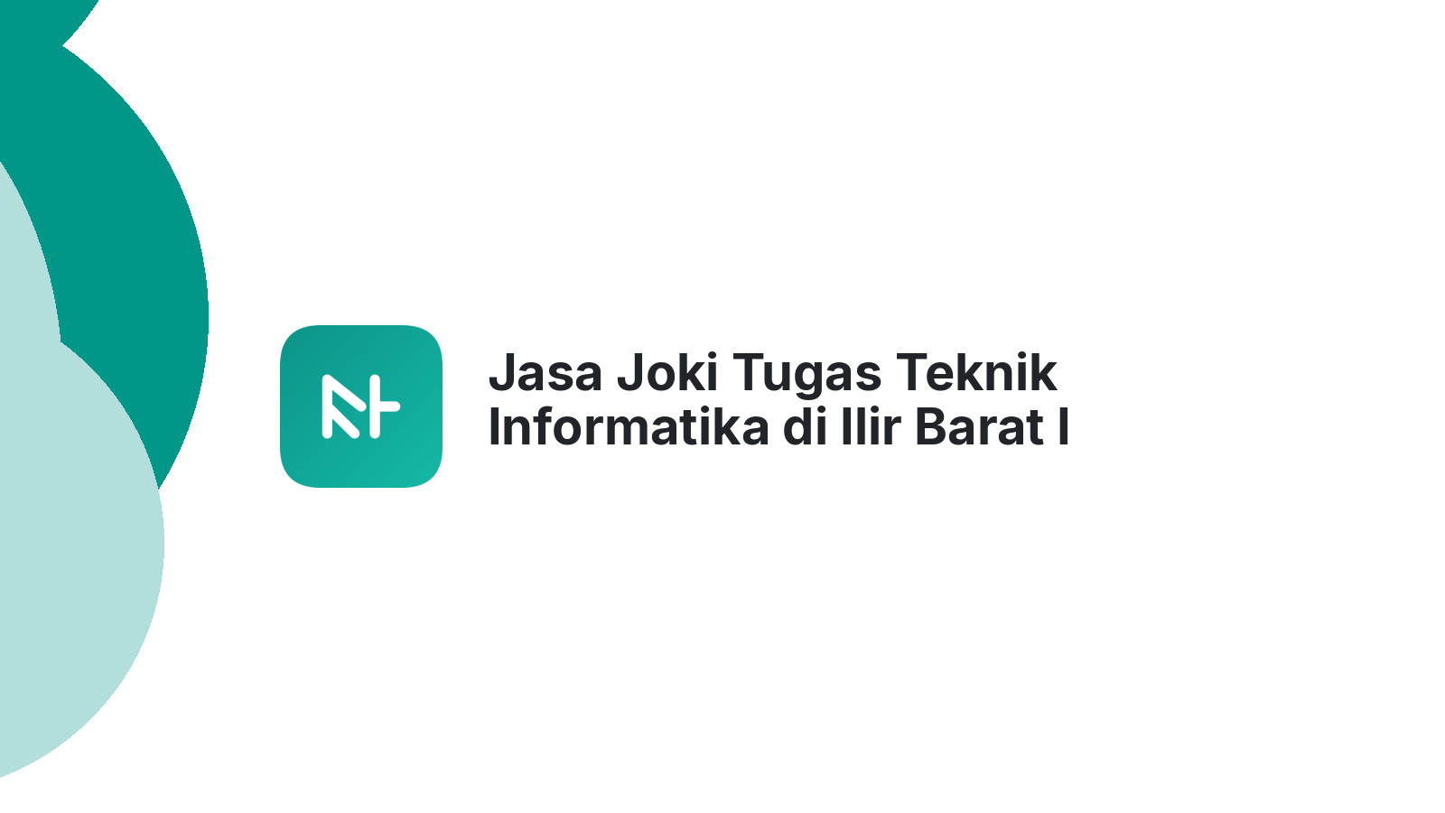 Jasa Joki Tugas Teknik Informatika di Ilir Barat I