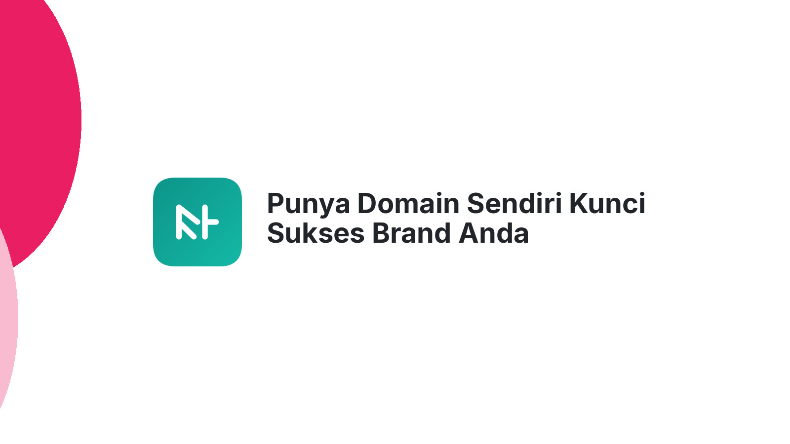 Punya Domain Sendiri Kunci Sukses Brand Anda