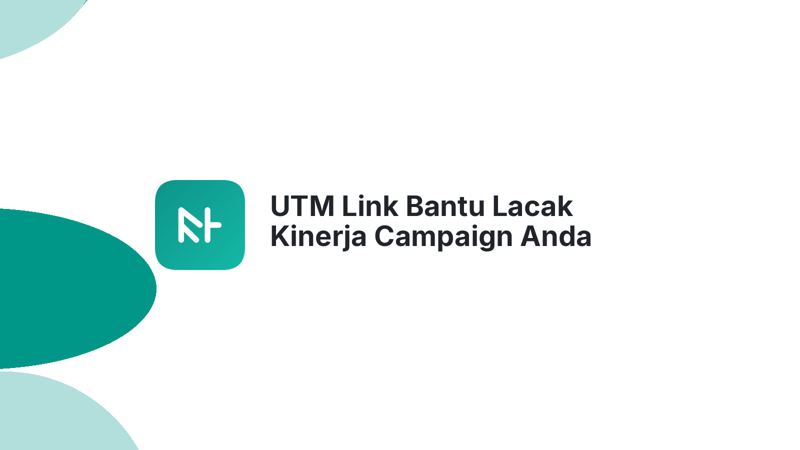 UTM Link Bantu Lacak Kinerja Campaign Anda