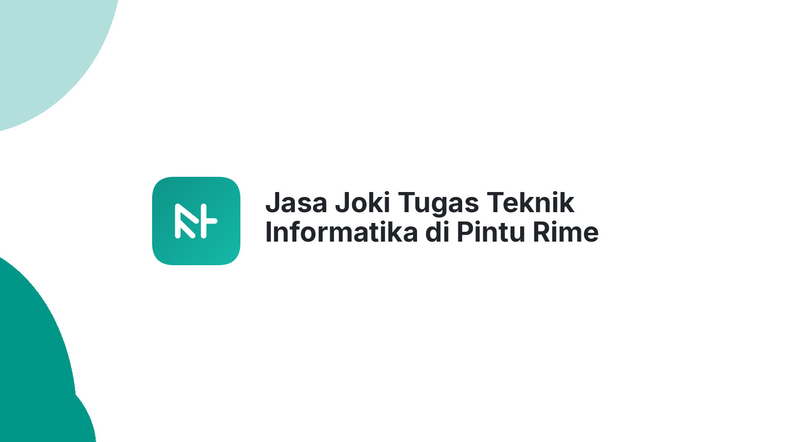 Jasa Joki Tugas Teknik Informatika di Pintu Rime Gayo