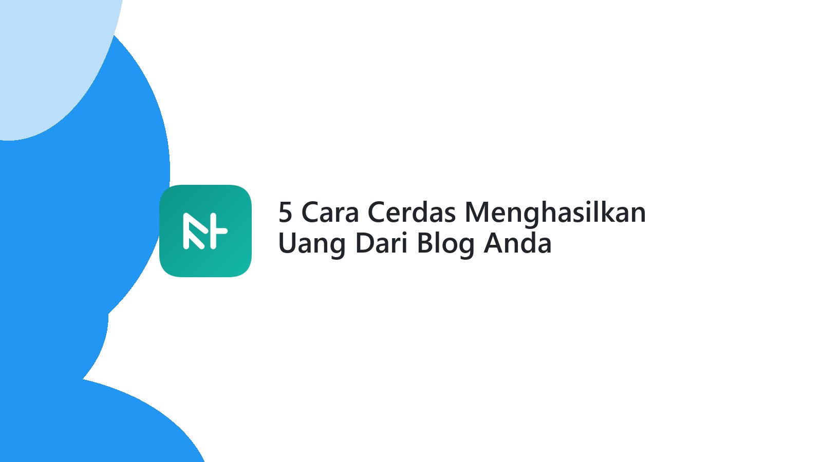 5 Cara Cerdas Menghasilkan Uang Dari Blog Anda