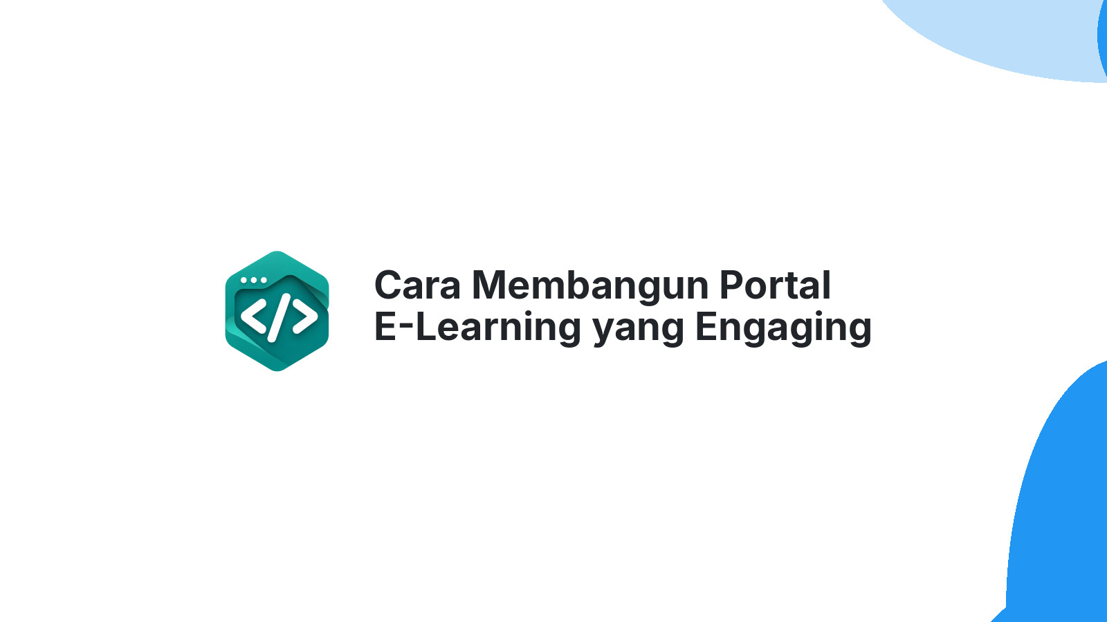 Cara Membangun Portal E-Learning yang Engaging untuk Sekolah Modern