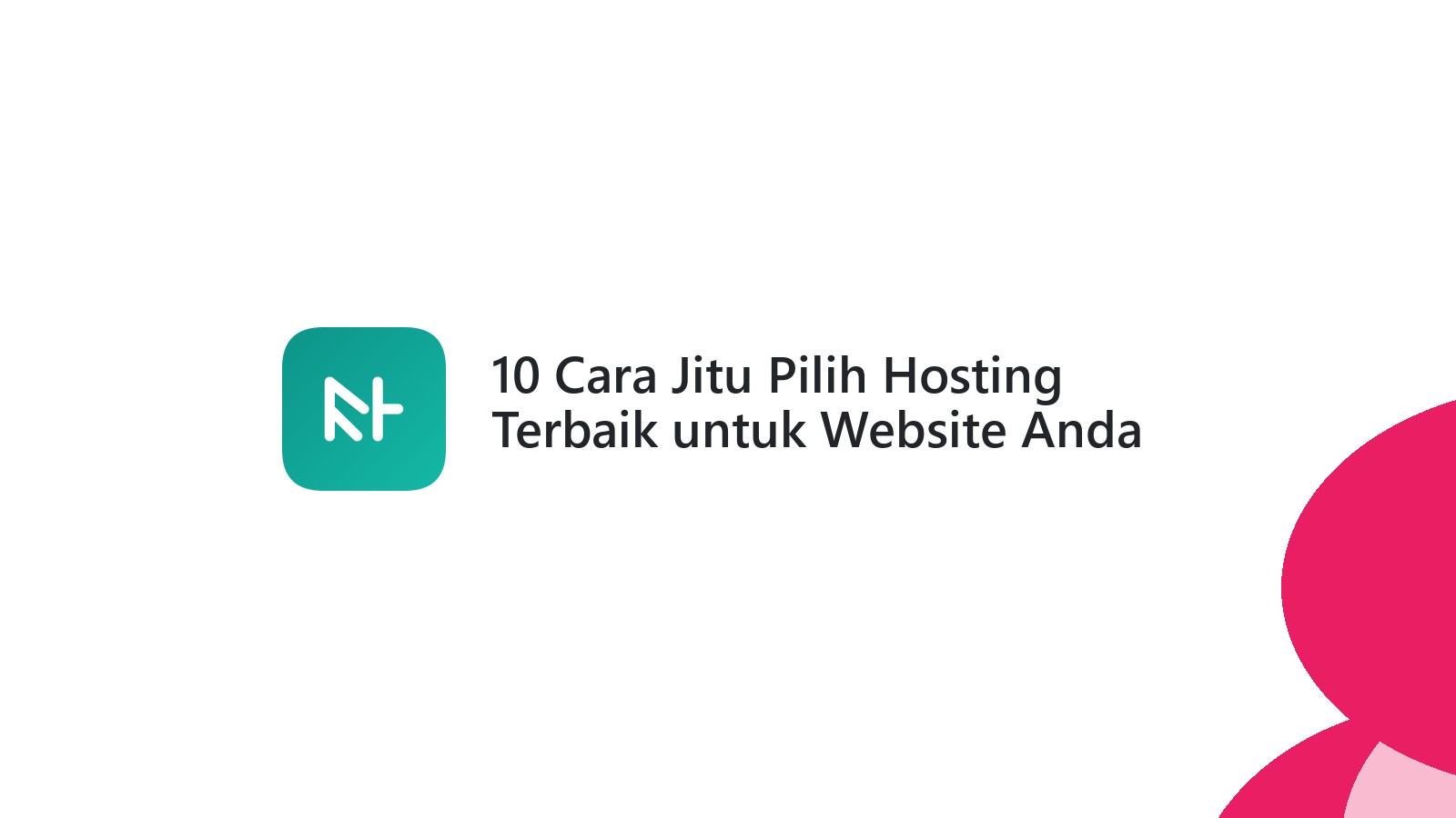 10 Cara Jitu Pilih Hosting Terbaik untuk Website Anda
